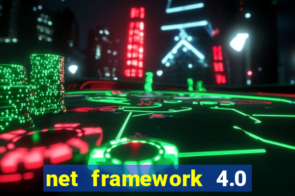 net framework 4.0 v 30319 windows 7 64 bit